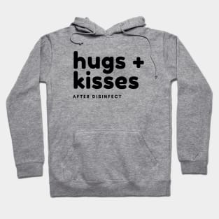 Hugs + Kisses - after disinfect Hoodie